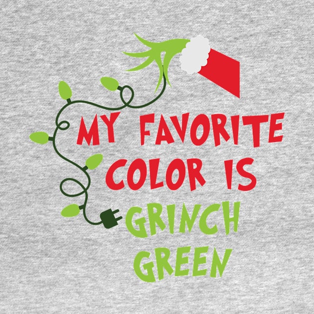 My Favorite Color Is Grinnch Green - Great Christmas Gifts for Grinnch Lovers by teespringplus